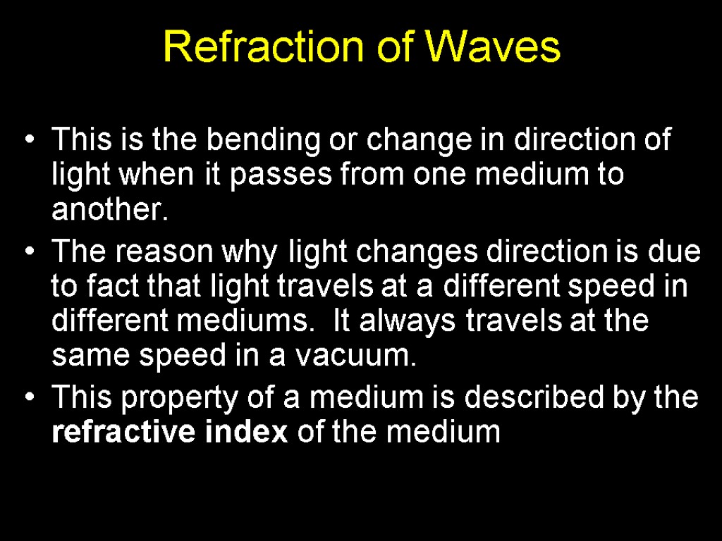 Refraction of Waves This is the bending or change in direction of light when
